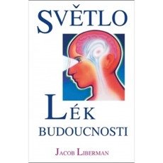 Kniha Světlo lék budoucnosti - Jacob Liberman Výprodej Ostatní