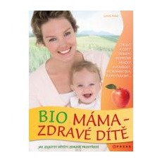 Kniha Bio máma - zdravé dítě Knihy o zdraví Ostatní