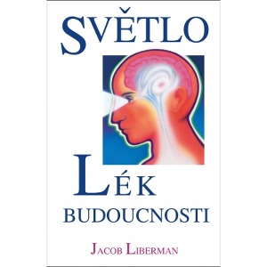 Kniha Světlo lék budoucnosti - Jacob Liberman